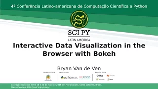 SciPyLA2016 - Interactive Data Visualization in the Browser with Bokeh