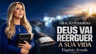 ORAÇÃO EXTREMA PARA DEUS RESTAURAR TUDO O QUE FOI DESTRUÍDO - Virgínia Arruda