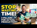 Stop Wasting Time The 3 Pillars of Actual Productivity