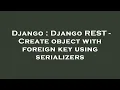 Django Django REST - Create object with foreign key using serializers
