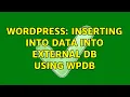 Wordpress Inserting into data into external DB using WPDB 2 Solutions