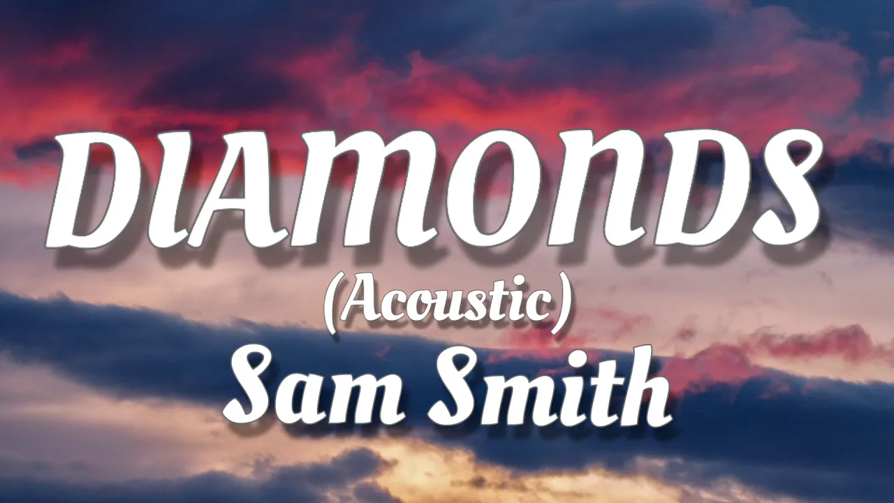 Sam Smith - Diamonds (Acoustic) - Lyrics