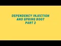 Dependency Injection And Spring boot PART 2