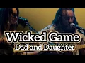 Wicked Game - Chris Isaak Father Daughter Duo Acoustic Cover Live