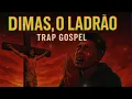 DIMAS, O LADRÃO | Trap Gospel 2025 (Clipe Oficial) Inspirado em Jottapê