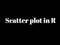 Scatter plot in R Data Visualisation in R ggplot
