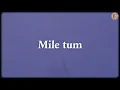 Mile Tum - Vismay Patel & Shrey Gupta | Lyrics