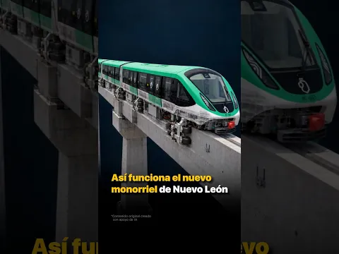 Así funciona el nuevo monorriel de Nuevo León