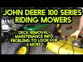 John Deere 100 series Riding Mowers Deck Removal inspection service and more