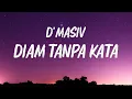 Lagu D'MASIV - Diam Tanpa Kata ( Lirik )