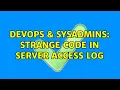 DevOps SysAdmins Strange code in server access log