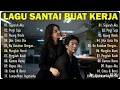 Download Lagu Lagu Santai 2025 || Enak Didengar Saat Kerja \u0026 Waktu Istirahat