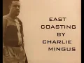 "East Coasting" by Chales Mingus