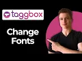 How To Change Widget Fonts And Colors Using Taggbox Full Guide
