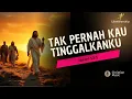 Lagu Rohani | Tak Pernah Kau Tinggalkanku | Ibrani 13:5