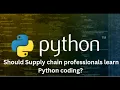 Should Supply Chain Professionals learn Python