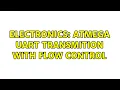 Electronics ATMEGA UART transmition with flow control