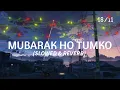 Lagu Mubarak ho tumko  Shaadi tumhari (  Slowed and Reversed) Lofi music 90 s