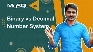 Binary vs Decimal Number System - MySQL Tutorial 35