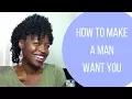 How to Make a Man Want You - Christian Dating