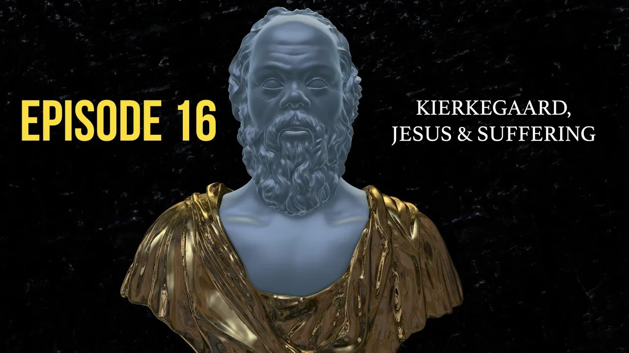 After Socrates: Episode 16 - Kierkegaard, Jesus and Suffering