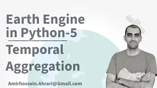 Google Earth Engine Python Tutorial-5 Temporal Aggregation
