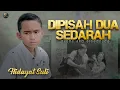 Download Lagu Hidayat Suli - Dipisah Dua Sedarah (Official Music Video)
