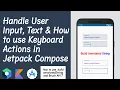 How to Handle User Input and Text In Jetpack Compose TextField KeyboardActions Brush API