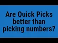 Are Quick Picks better than picking numbers