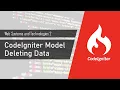 CodeIgniter Model - Deleting Data Web Systems and Technologies 2 CodeIgniter 3