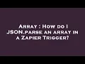 Array How do I JSON parse an array in a Zapier Trigger