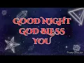 GOOD NIGHT GOD BLESS YOU