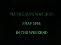 Download Lagu Plushe Guys watches: FNAF SFM: In The Weekend (ST.PATRICK'S DAY SPECIAL)