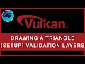 Drawing A Triangle - SETUP Validation Layers Vulkan Programming