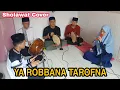 Download Lagu YA ROBBANA TAROFNA ~ Versi hadroh || Sholawat Cover