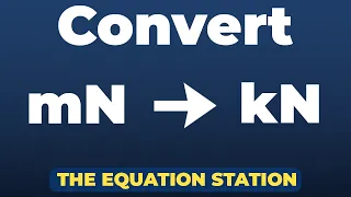 How to convert millinewtons to kilonewtons Physics Practice Problem