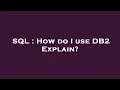 SQL How do I use DB2 Explain