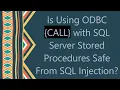 Is Using ODBC CALL with SQL Server Stored Procedures Safe From SQL Injection