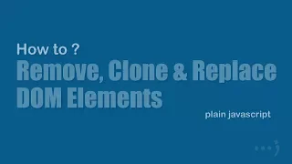 Remove Clone and Replace DOM Elements How To