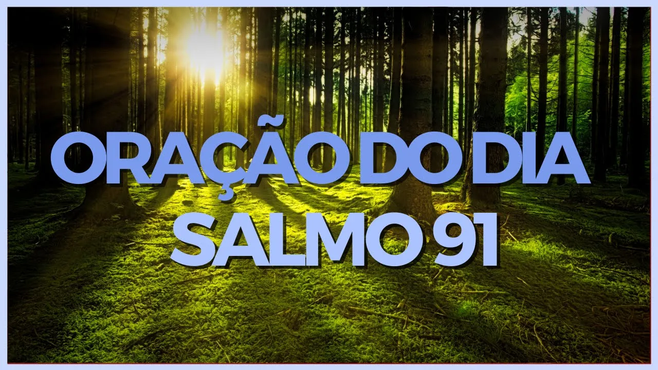 ORAÇÃO DO DIA COM O SALMO 91
