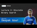 Unacademy Class Lecture 2 Discrete Binary Search Deepak Gour