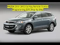 Mazda CX-9 2009 - 2012 Car Key Fob Remote Control Programming DIY Step-by-Step