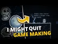 I almost quit game dev after this