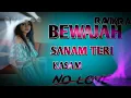 Download Lagu BEWAJAH!/SANAM. TERI KASAM NO LOVE DJ K1 DHARMPUR DJ JAGDISH 9021940426