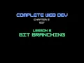 Web Dev 6 - 6 Git Branching