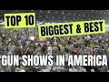 Top 10 BIGGEST BEST Gun Shows In America