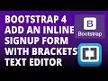 Bootstrap 4 Add An Inline Signup Form with Bootstrap 4 and Brackets text Editor