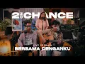 Download Lagu 2ND CHANCE - BERSAMA DENGANKU | LIVE SESSION