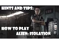 Alien Isolation - General hints and tips for playing