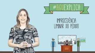 AGU Explica – Improcedência liminar do pedido